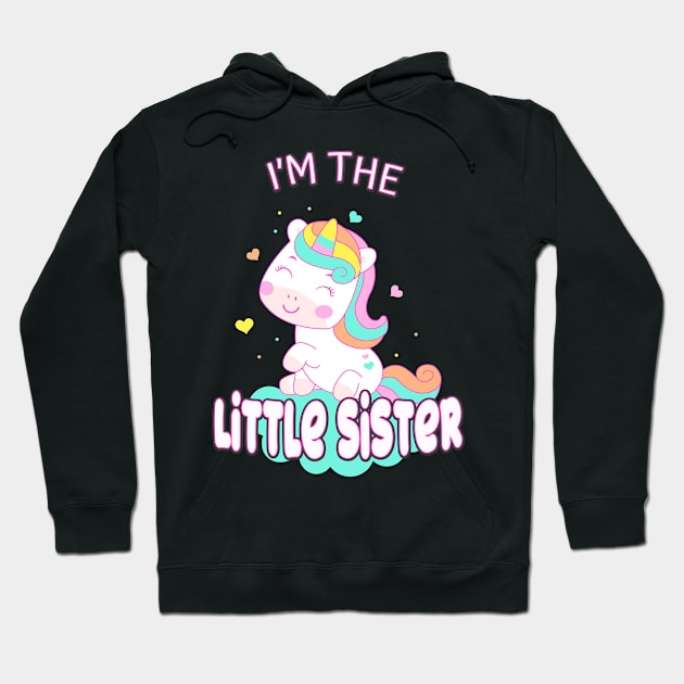 I'm The Little Sister Unicorn Siblings Sisters Hoodie by Foxxy Merch